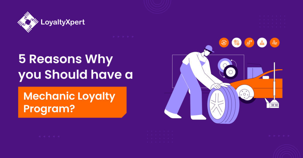 5 Reasons Why you Should have a Mechanic Loyalty Program